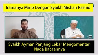 Iramanya Mirip Dengan Syaikh Mishari Rashid, Ini Komentar Syaikh Ayman