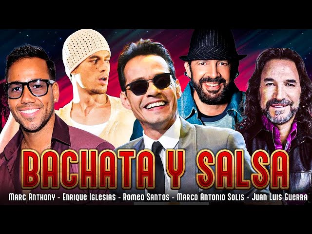 LO MEJOR DE SALSA Y BACHATA - Marc Anthony, Enrique Iglesias, Romeo Santos, Juan Luis Guerra y Mas class=