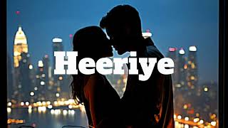 Heeriye  [Jasleen Royal ft Arijit Singh/ Dulquer Salmaan