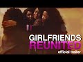 New Movie Alert! Girlfriends Reunited - Official Trailer