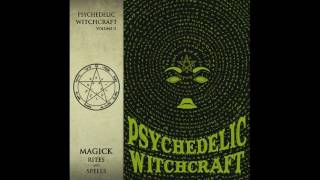 Psychedelic Witchcraft - Magick Rites and Spells (Vollständiges Album) - 2017