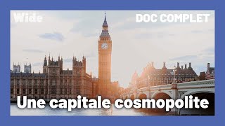 Londres : La ville qui rayonne | WIDE | DOC COMPLET