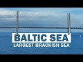 17 Amazing Facts About Baltic Sea | Largest Expanse of Brackish Water In The World