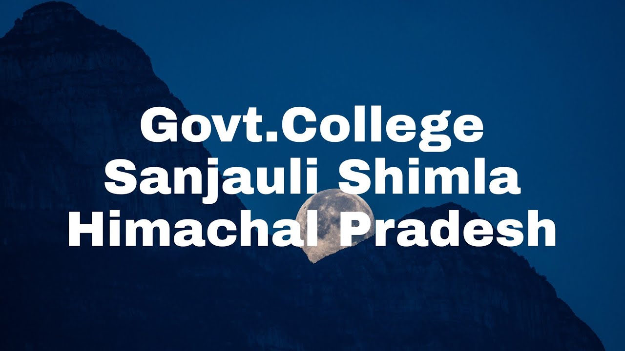 Govt.College Sanjauli Shimla Himachal Pradesh
