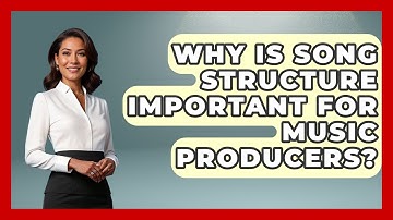 Why Is Song Structure Important For Music Producers? - Music Producer Mastery