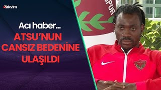 Menajeri, Hataysporlu Christian Atsu'nun cansız bedenine ulaşıldığını duyurdu
