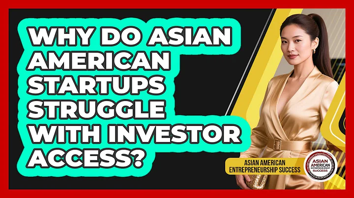 Why Do Asian American Startups Struggle With Investor Access?