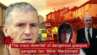 The crazy downfall of dangerous Glasgow gangster Ian Blink Macdonald #crime