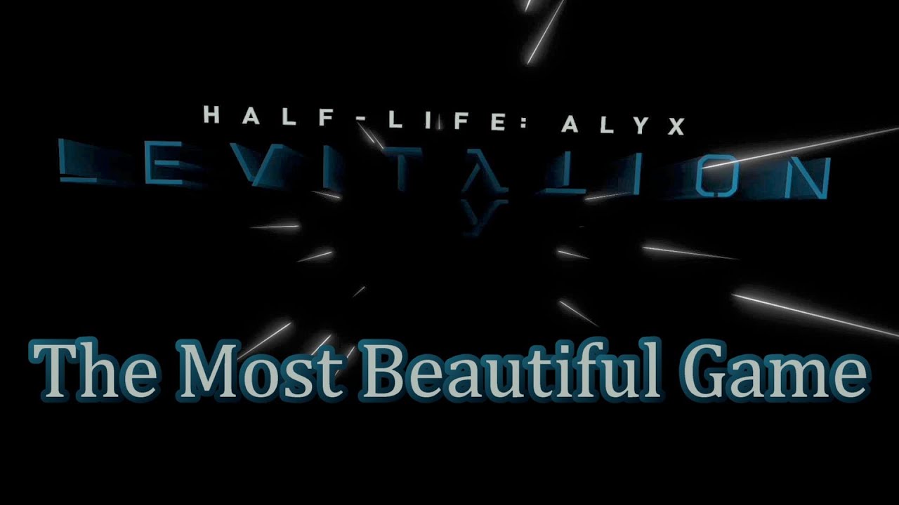 Half-Life Alyx - Levitation Mod (1) - The MOST Beautiful Game