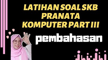 SOAL SKB PRANATA KOMPUTER FULL PEMBAHASAN