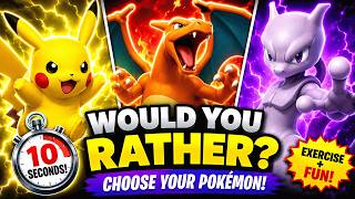 Would You Rather: FAVORITE POKÉMON Edition ⚡ Kids Brain Break Exercise Game