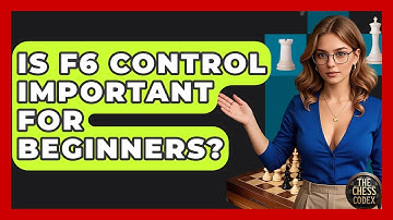 Is F6 Control Important For Beginners? - The Chess Codex