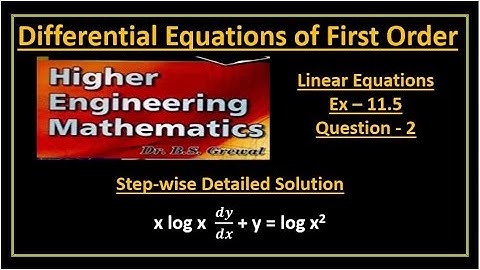 B S Grewal Ex. 11.5 Q-2 Step wise detailed solution of x log x  𝒅𝒚/𝒅𝒙 + y = log x^2