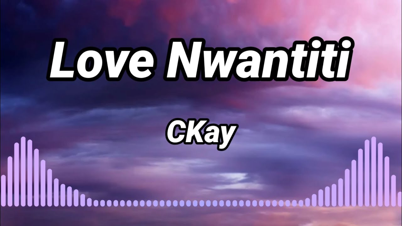 Love Nwantiti CKay (Lyrics music) YouTube