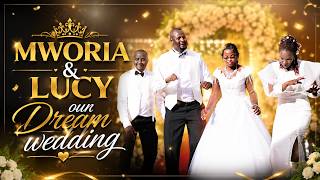 MWORIA & LUCY our Dream  wedding