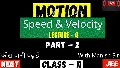 Motion in 1D | Kinematics | Lecture 4 | Speed & Velocity part 2 | Jee Mains | NEET | Class 11