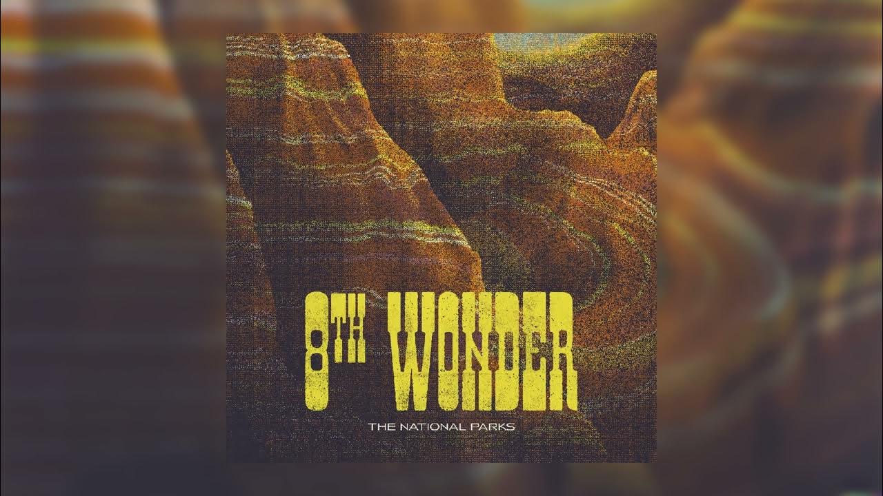 The National Parks || 8th Wonder (Official Visualizer) The National Parks || 8th Wonder (Official Visualizer)