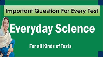 Everyday Science / General Science MCQs for PPSC, FPSC NTS - Part 1