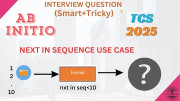 TCS 2025 Tricky Next in Seq Use Case -Abinitio Interview Question Solved!!
