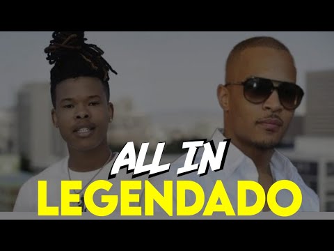 Nasty C Feat T.I. - All In (legendado)