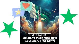 Pakistan’s Historic Lunar Mission To Be Launched On Friday |General News