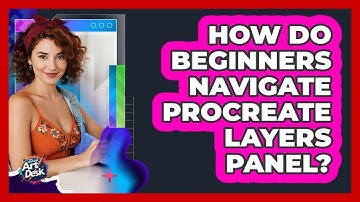 How Do Beginners Navigate Procreate Layers Panel?