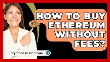 How to Buy Ethereum Without Fees? - CryptoBasics360.com