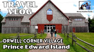 Orwell Corner Historical Village | Prince Edward Island, Canada