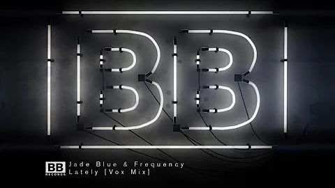 Jade Blue & Frequency - Lately [Vox Mix]