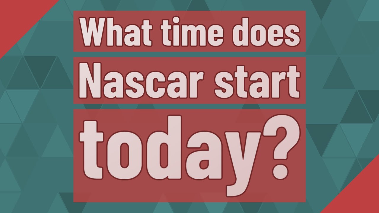 What time does Nascar start today? YouTube