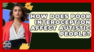 How Does Poor Interoception Affect Autistic People? - Answers About Autism
