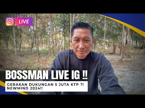 BOSSMAN LIVE IG !! GERAKAN DUKUNGAN 5 JUTA KTP ?! NEWMIND 2024!! - Mardigu Wowiek