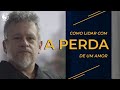 Como lidar com a perda de um amor - Otávio Leal (Dhyan Prem)