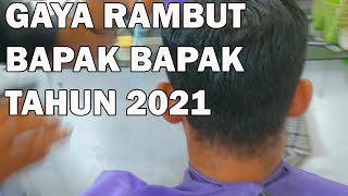 GAYA RAMBUT BAPAK BAPAK 2021 , TUTORIAL POTONG RAMBUT BAPAK BAPAK TAHUN 2021  BAPAK BAPAK KOK GITU ?