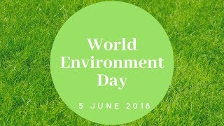 World Environment Day 2018, 5 June | Facts | Theme | Hosting Country | Slogans | Essay | Speech