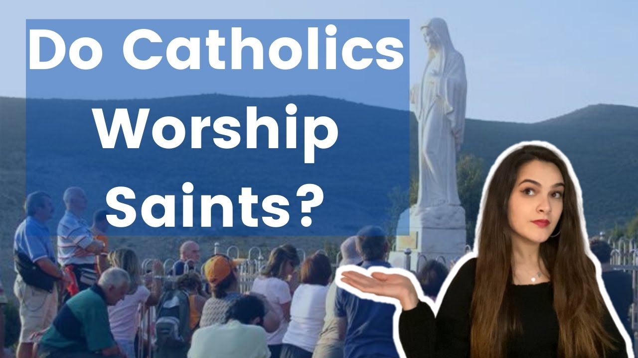 Do Catholics Worship Saints? YouTube