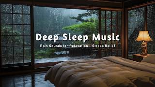 Relaxing Sleep Music with Rain Sounds in the Bedroom to Relieve Insomnia, Stress and Overthinking