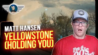 MATT HANSEN REACTION "YELLOWSTONE (HOLDING YOU)" REACTION VIDEO