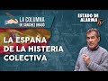 La ESPAÑA de la HISTERIA COLECTIVA: la Columna de Sánchez Dragó