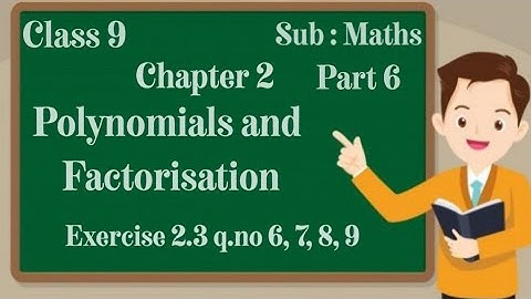 class 9 | chapter 2 | polynomials and factorisation | exercise 2.3 q.no 6 to 9
