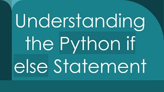 Understanding the Python if else Statement