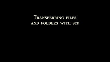 Transferring files and folders with scp