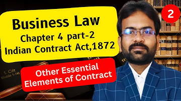 Business law chapter-4 part- 2 | Other Essential Elements of contract | Indian Contract Act,1872