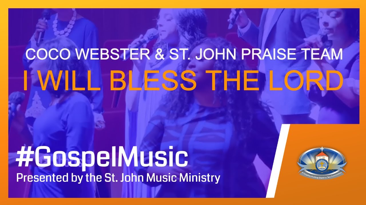 I Will Bless The Lord (Coco Webster & St. John Praise Team)