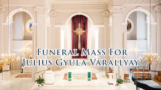 Funeral Mass: Julius Gyula Várallyay