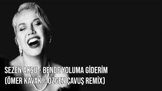 Sezen Aksu - Bende Yoluma Giderim (Ömer Kavak & Özgen Çavuş Remix) Resimi