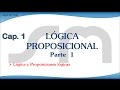 LÓGICA PROPOSICIONAL Parte 1 (Lógica y Proposiciones lógicas)