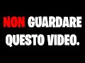 NON GUARDARE QUESTO VIDEO!!