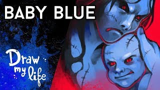 BABY BLUE (Creepypasta) |  Draw My Life