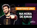 NA HORA DE AMAR - Gusttavo Lima (aula completa) | Como tocar no violão